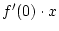 $f'(0)\cdot x$