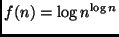 $f(n)=\log n^{\log n}$