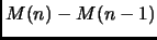 $\displaystyle M(n) - M(n-1)$