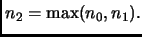 $ n_2 = \max(n_0, n_1).$