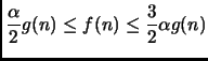 $\displaystyle \frac{\alpha}{2} g(n) \leq f(n) \leq \frac{3}{2}\alpha g(n)$
