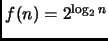 $ f(n)=2^{\log_2 n}$