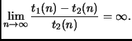 $\displaystyle \lim_{n \rightarrow \infty} \frac{t_1(n)- t_2(n)}{t_2(n)} = \infty. $