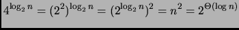 $\displaystyle 4^{\log_2 n}= (2^2)^{\log_2 n}= (2^{\log_2 n})^2 = n^2
= 2^{\Theta(\log n)}$