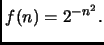$ f(n)= 2^{-n^2}.$