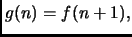 $ g(n)= f(n+1),$