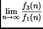 $\displaystyle \lim_{n \rightarrow \infty} \frac{f_3(n)}{f_1(n)}$