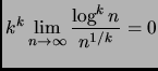 $\displaystyle k^k \lim_{n \rightarrow \infty}
\frac{\log^k n}{n^{1/k}} = 0$