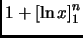 $\displaystyle 1 + \left[ \ln x \right]_1^{n}$