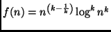 $f(n)=n^{\left(k-\frac{1}{k}\right)}\log^k n^k$