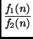 $\displaystyle \frac{f_1(n)}{f_2(n)}$