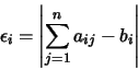 \begin{displaymath}
\epsilon_i = \left\vert \sum_{j=1}^n a_{ij} - b_i\right\vert
\end{displaymath}