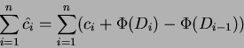 \begin{displaymath}
\sum_{i=1}^n\hat{c_i} = \sum_{i=1}^n (c_i+\Phi(D_{i})-\Phi(D_{i-1}))
\end{displaymath}