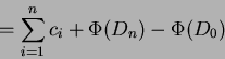 \begin{displaymath}
\qquad = \sum_{i=1}^n c_i+\Phi(D_{n})-\Phi(D_{0})
\end{displaymath}