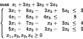 \begin{displaymath}\begin{array}{l}
\max \mbox{\ }x_1 +2x_2 +3x_3 +2x_4\\
\le...
...
x_1, x_2, x_3, x_4 \geq 0
\end{array} \right.
\end{array}\end{displaymath}