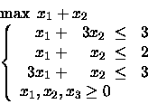 \begin{displaymath}\begin{array}{l}
\max \mbox{\ }x_1 +x_2 \\
\left\{
\begin...
...y} \\
x_1, x_2, x_3 \geq 0
\end{array} \right.
\end{array}\end{displaymath}