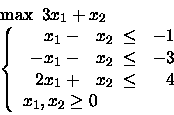 \begin{displaymath}\begin{array}{l}
\max \mbox{\ }3x_1 + x_2 \\
\left\{
\beg...
...{array} \\
x_1, x_2 \geq 0
\end{array} \right.
\end{array}\end{displaymath}