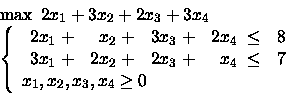 \begin{displaymath}\begin{array}{l}
\max \mbox{\ }2x_1 +3x_2 +2x_3 + 3x_4\\
\...
...
x_1, x_2, x_3, x_4 \geq 0
\end{array} \right.
\end{array}\end{displaymath}